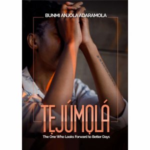 TẸJÚMỌLÁ - The One Who Looks Forward to Better Days