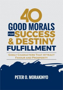 40 GOOD MORALS FOR SUCCESS & DESTINY FULFILMENT