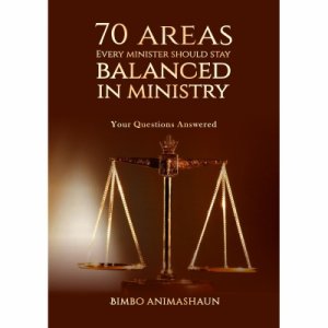 70 AREAS EVERY MINISTER SHOULD STAY BALANCED IN MINISTRY