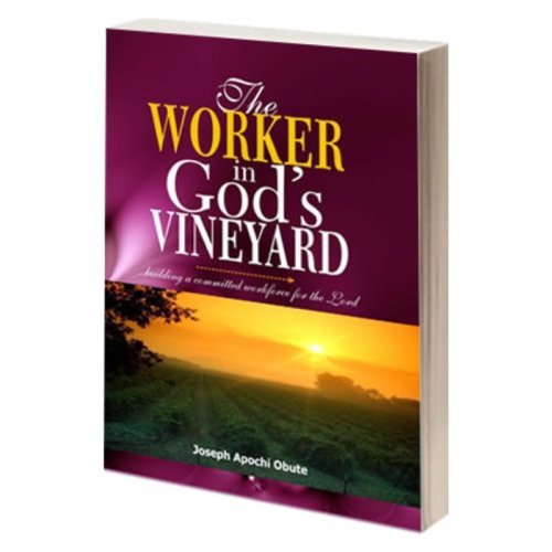 THE WORKER IN GOD’S VINEYARD