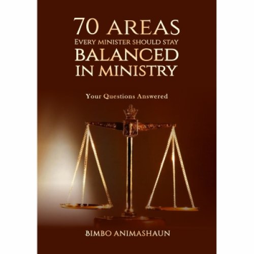 70 AREAS EVERY MINISTER SHOULD STAY BALANCED IN MINISTRY