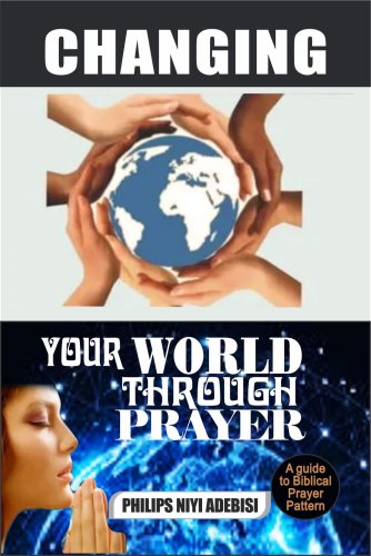 CHANGING YOUR WORLD THROUGH PRAYER